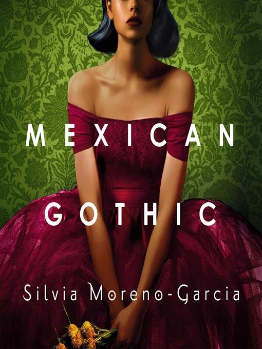 Title details for Mexican Gothic by Silvia Moreno-Garcia - Available